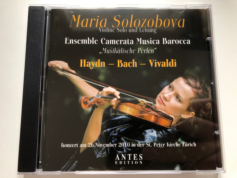 Maria Solozobova - Violine Solo und Leitung - Ensamble Camerata Musica Barocca ''Musikalische Perlen'' - Haydn, Bach, Vivaldi / Konzert am 26. November 2010 in der St. Peter Kirche Zurich / Bella Musica Audio CD 2011 / BM CD 31.9275