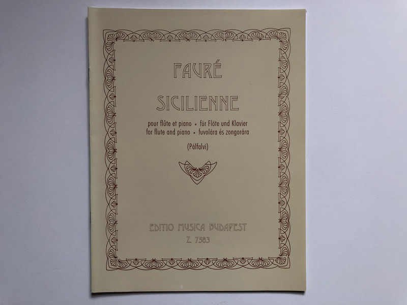 Fauré, Gabriel: Sicilienne for flute and piano / Op. 78 / Transcribed by Pálfalvi József / Revised by Jeney Zoltán id. / Editio Musica Budapest Zeneműkiadó / 1975 / Átírta Pálfalvi József / A szólamot átnézte Jeney Zoltán id. (9790080075838)
