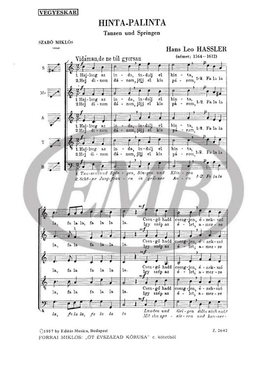 Hassler, Hans Leo: Tanzen und springen (Hinta-palinta) / Words by Szabó Miklós / Editio Musica Budapest Zeneműkiadó / 1957 / Szövegíró: Szabó Miklós 