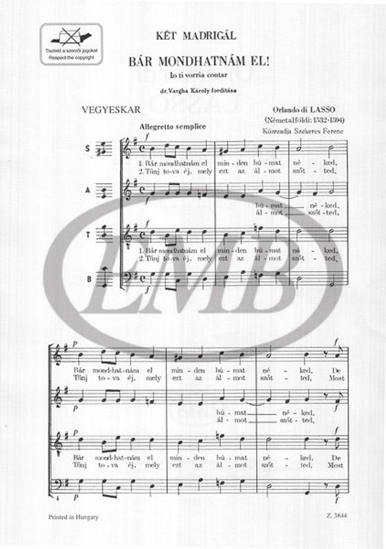 Lasso, Orlando di: Two madrigals / Translated by Vargha Károly dr. / Edited by Szekeres Ferenc / Editio Musica Budapest Zeneműkiadó / 1962 / Lasso, Orlando di: Két madrigál / Fordította Vargha Károly dr. / Közreadta Szekeres Ferenc