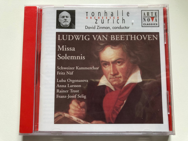 Ludwig van Beethoven - Tonhalle Orchester Zurich, David Zinman, Schweizer Kammerchor, Fritz Näf, Luba Orgonasova, Anna Larsson (2), Rainer Trost, Franz-Josef Selig – Missa Solemnis  Arte Nova Classics Audio CD 2002