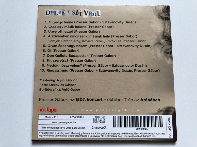 Presser Gábor – Dalok A Szívről / Milyen Jó Lenne; Csak Egy Másik Bolond; Ugye Ott Leszel; A Szívemben Nincs Senki Másnak Hely; Olyan Édes Vagy Nekem; Őt; Don Quijote Budapesten; Kit Szeretsz? / Locovox Kft. Audio CD 2018 / LCVX18R01