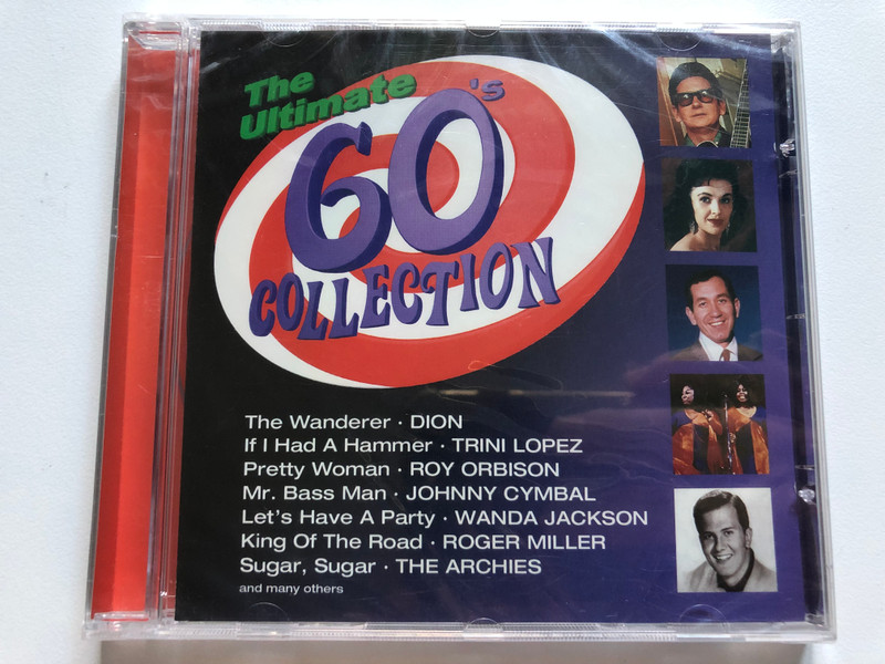 The Ultimate 60s Collection / The Wanderer - DION; If I Had A Hammer - Trini Lopez; Pretty Belinda - Roy Orbison; Mr. Bass Man - Johnny Cymbal; Let's Have A Party - Wanda Jackson; King Of The Road / Eurotrend Audio CD 2003 / CD 142.008