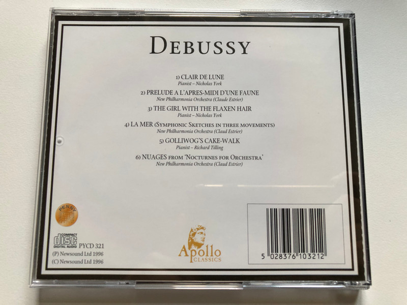 Debussy - Clair De Lune; Prelude A L'Apres-Midi D'Une Faune; The Girl With The Flaxen Hair; La Mer (Symphonic Sketches in three movements); Golliwog's Cake-Walk; Nuages from 'Nocturnes for Orchestra' / Apollo Classics Audio CD 1996 / PYCD 321