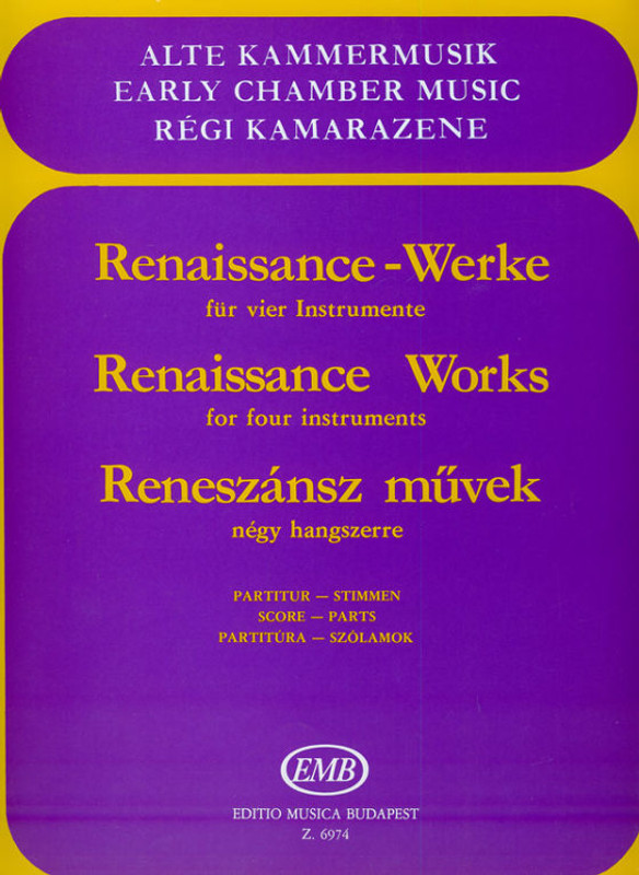 RENAISSANCE WORKS for four instruments / ad lib. for winds, strings or mixed ensemble / score and parts / Edited by Máriássy István / Editio Musica Budapest Zeneműkiadó / 1975 / Szerkesztette Máriássy István 