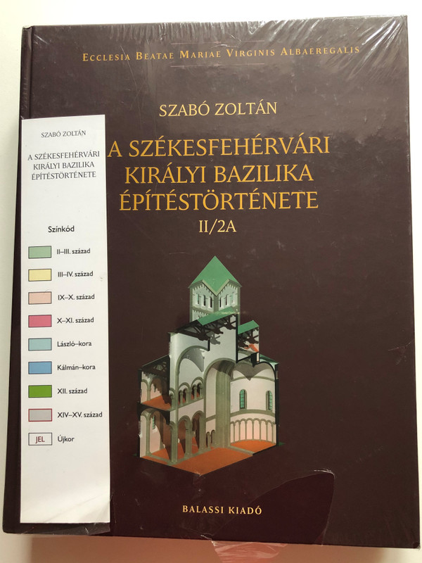 A Székesfehérvári Királyi Bazilika Építéstörténete II/2A-2B by Szabó Zoltán / Balassi Kiadó 2018 / Architectural history of the Royal Basilica of Székesfehérvár volumes 2a & 2b / Hardcover / Ecclesia Beatae Mariae Virginis Albaeregalis (9789634560296)