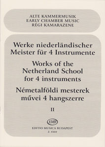 WORKS OF THE NETHERLAND SCHOOL FOR FOUR INSTRUMENTS 2 / score and parts / Edited by Czidra László / Editio Musica Budapest Zeneműkiadó / 1978 / Közreadta Czidra László 
