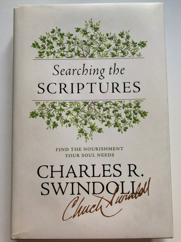 Searching the Scriptures by Charles R. Swindoll / Find the nourishment your soul needs / Tyndale House Publishers / Hardcover / Dedicated copy (9781414380650)