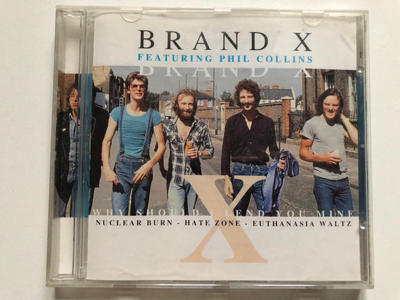Brand X Featuring Phil Collins – Why Should I Lend You Mine / Nuclear Burn; Hate Zone; Euthanasia Waltz / Disky Audio CD 1996 / VI 867242