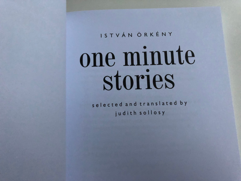 One Minute Stories by István Örkény / Egyperces Novellák Angol nyelven válogatás / Selected and Translated by Judith Sollosy / Corvina 2019 / Paperback (9789631361124)