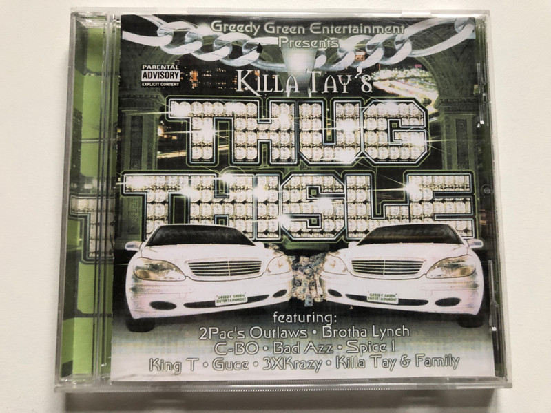 Greedy Green Entertainment Presents - Killa Tay – Thug Thisle / Featuring: 2 Pac's Outlaws; Brotha Lynch; C-BO; Bad Azz; Spice 1; King T; Guce; 3XKrazy; Killa Tay & Family / Mo Beatz Records! Audio CD / MOB 10005-2