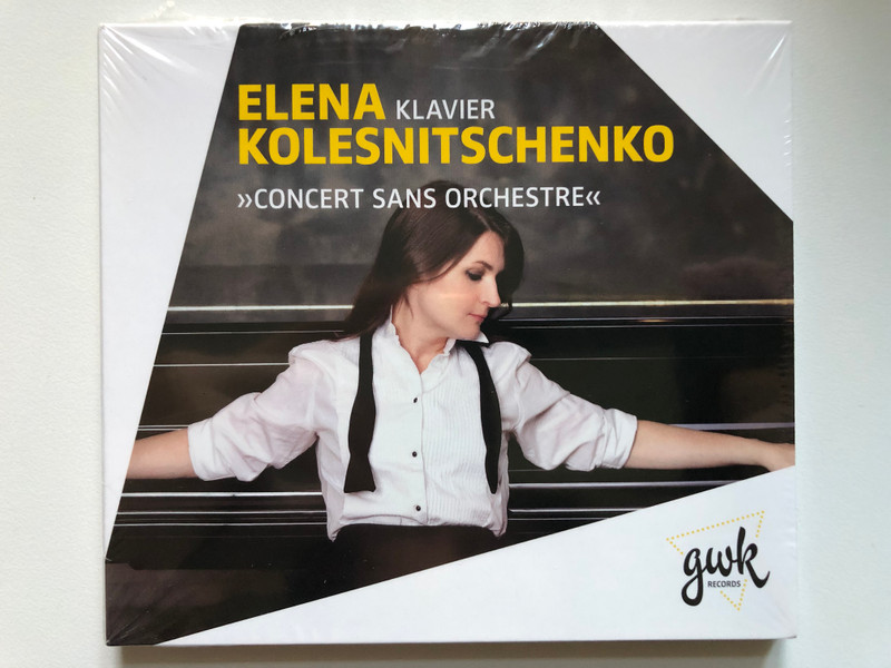 Elena Kolesnitschenko (klavier) - ''Concert Sans Orchestre'' / GWK Records Audio CD 2021 / GWK 152