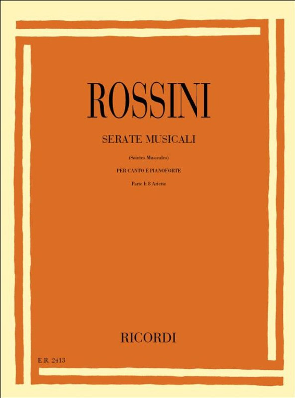 Rossini, Gioacchino: SERATE MUSICALI. PARTE I: 8 ARIETTE / Ricordi
