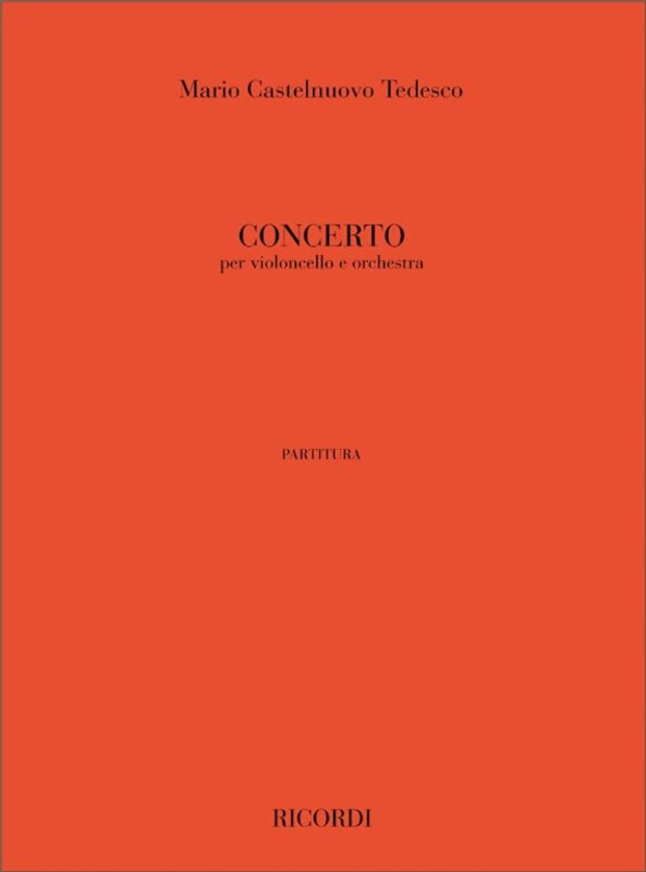 Castelnuovo-Tedesco, Mario: Concerto Per Violoncello E Orchestra / Ricordi / 2010