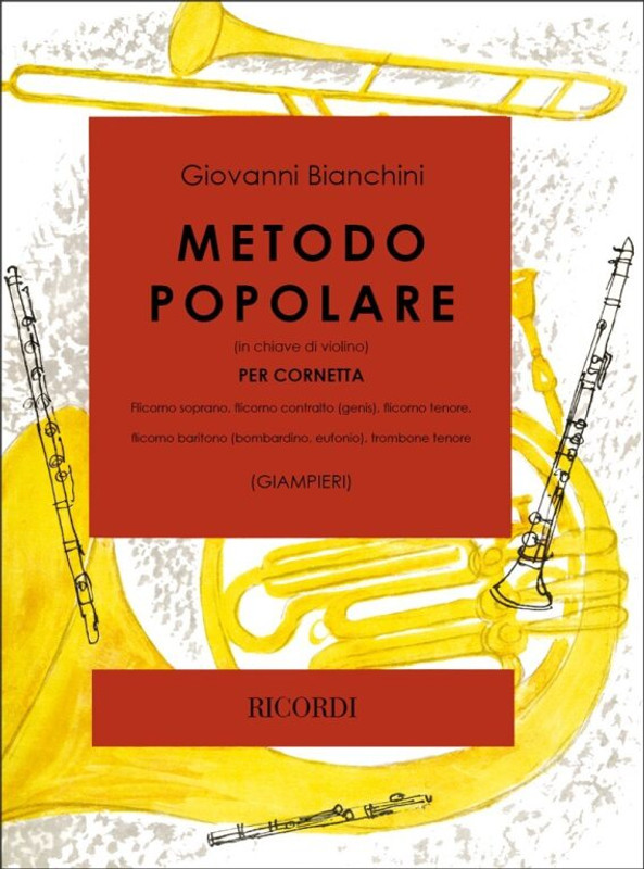 Bianchini, Guido: METODO POPOLARE (IN CHIAVE DI VIOLINO) PER CORNETTA, FLICO / RNO SOPRANO, CONTRALTO (GENIS), TENORE, BARITONO, TRBN. TE / Ricordi / 1984