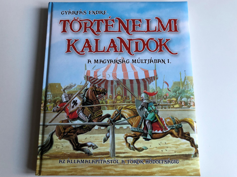 Történelmi kalandok a magyarság multjában 1-3. by Gyárfás Endre / Az államalapítástól napjainkig / Hardcover / Illustrations by Miguel Quesada / Napraforgó könyvkiadó / Historical adventures in Hungary's past vol 1-3 (TörtKalandok3)