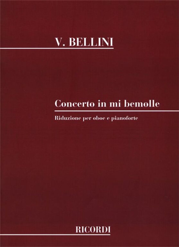 Bellini, Vincenzo: CONCERTO IN MI BEMOLLE, PER OBOE E ARCHI / (REVISIONE DI T. GARGIULO) / Ricordi