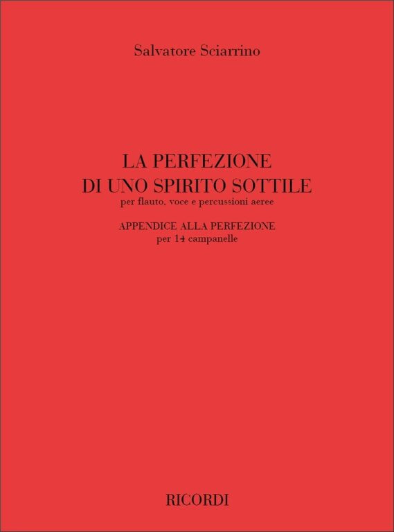 Sciarrino, Salvatore: PERFEZIONE DI UNO SPIRITO SOTTILE PER FL., VOCE E PERC. / AEREE. APPENDICE ALLA PERFEZIONE PER 14 CAMPANELLE (1985) / Ricordi / 1993