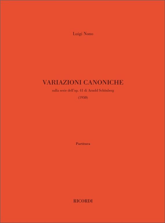 Nono, Luigi: VARIAZIONI CANONICHE SULLA SERIE DELL'OP.41 DI A. SCHONBER / G (1950) / Ricordi / 1987