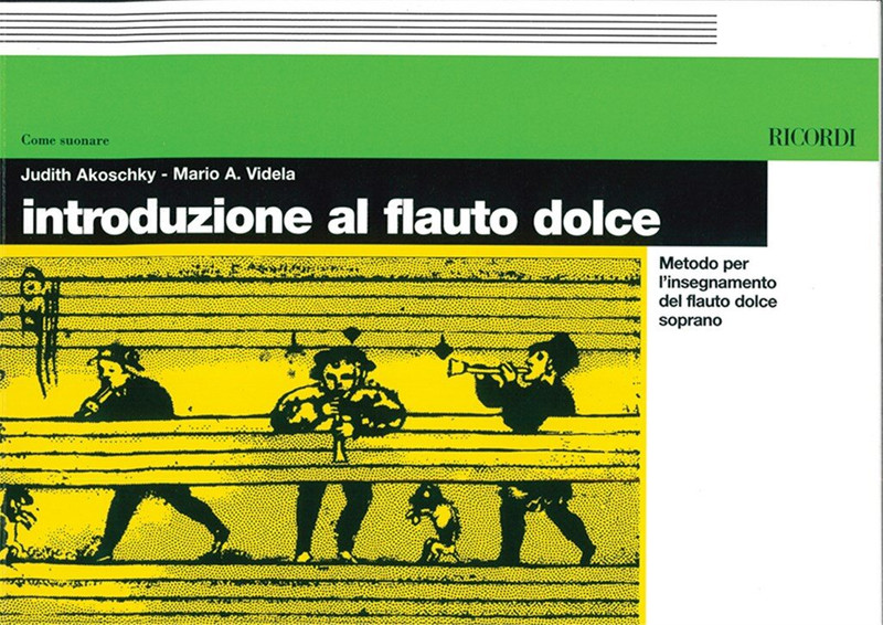 Akoschky, Judith, Videla, Mario: INTRODUZIONE AL FLAUTO DOLCE. METODO PER L'INSEGNAMENTO DE / L FLAUTO DOLCE SOPRANO / Ricordi