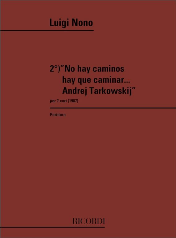 Nono, Luigi: 2 ) 'NO HAY CAMINOS HAY QUE CAMINAR...ANDREJ TARKOWSKIJ' P ER 7 CORI (1987) / Ricordi / 1990