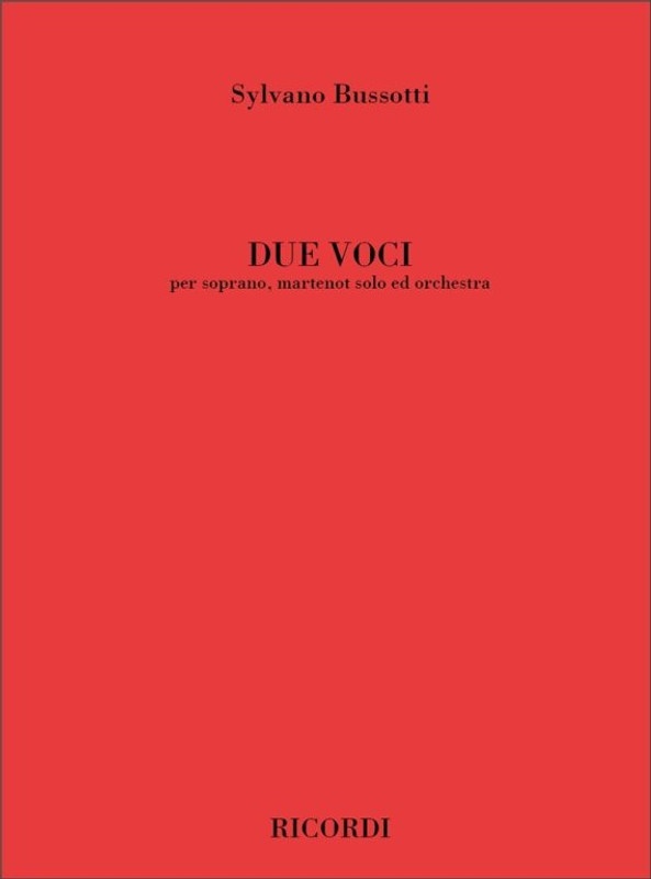 Bussotti, Sylvano: DUE VOCI, PER SOPRANO, MARTENOT SOLO ED ORCHESTRA / Ricordi / 2003