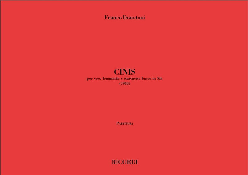 Donatoni, Franco: CINIS, PER VOCE FEMMINILE E CLARINETTO BASSO IN SIB (1988) / Ricordi / 2001