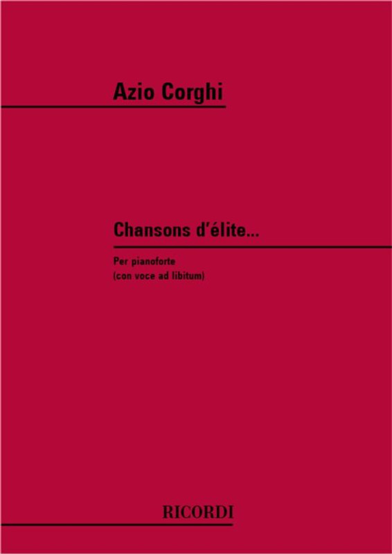 Corghi, Azio: CHANSONS D'ELITE... PER PF. (CON VOCE AD LIBITUM) SUI TEMI / DI 'LA CARMAGNOLE', 'VIVE HENRI QUATRE', 'CHARMANTE GABRI / Ricordi / 1992