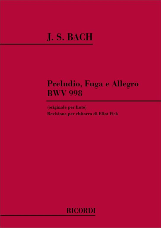 Bach, Johann Sebastian: PREL., FUGA E ALLEGRO PER LIUTO BWV 998 / Ricordi / 1990