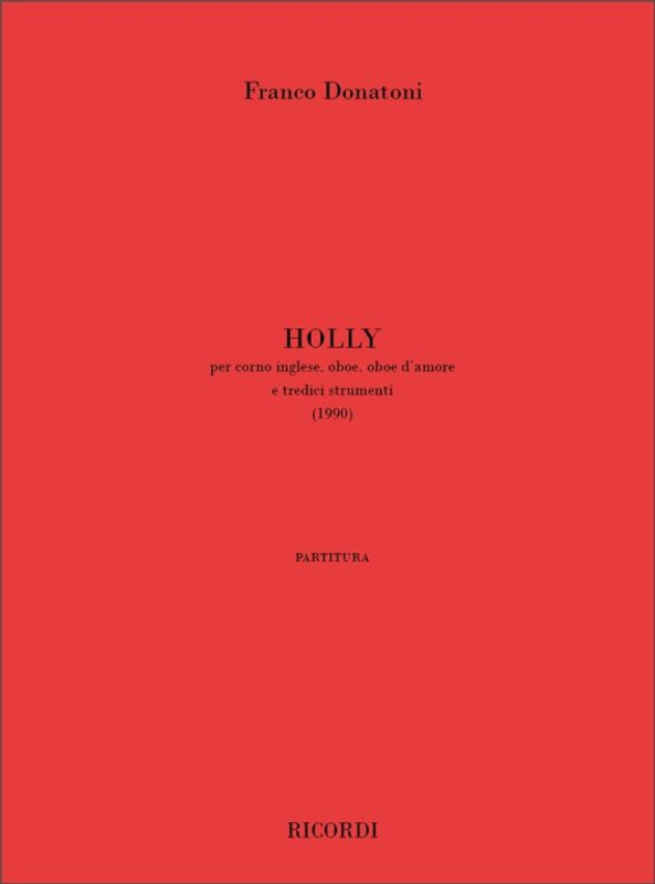 Donatoni, Franco: HOLLY, PER CORNO INGLESE, OBOE, OBOE D'AMORE E TREDICI / STRUMENTI (1990) / Ricordi / 2001