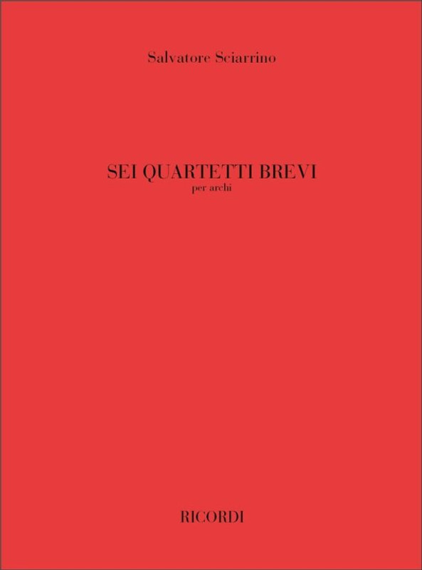 Sciarrino, Salvatore: SEI QUARTETTI BREVI PER ARCHI / PARTITURA / Ricordi / 1997