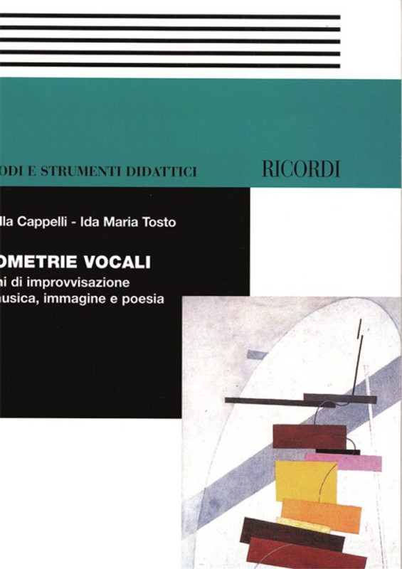 Cappelli, Fiorella, Tosto, Ida Maria: GEOMETRIE VOCALI. GIOCHI DI IMPROVVISAZIONE TRA MUSICA, IM / MAGINE E POESIA / Sheet music and CD / Ricordi / 2008