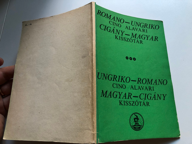 Romano-Ungriko cino alavari - Cigány-Magyar kisszótár by Choli Daróczi József - Feyér Levente/ Ungriko-Romano cino alavari - Magyar-Cigány kisszótár / Paperback 1984 / Romani (Gypsy) - Hungarian dictionary (9634120091)