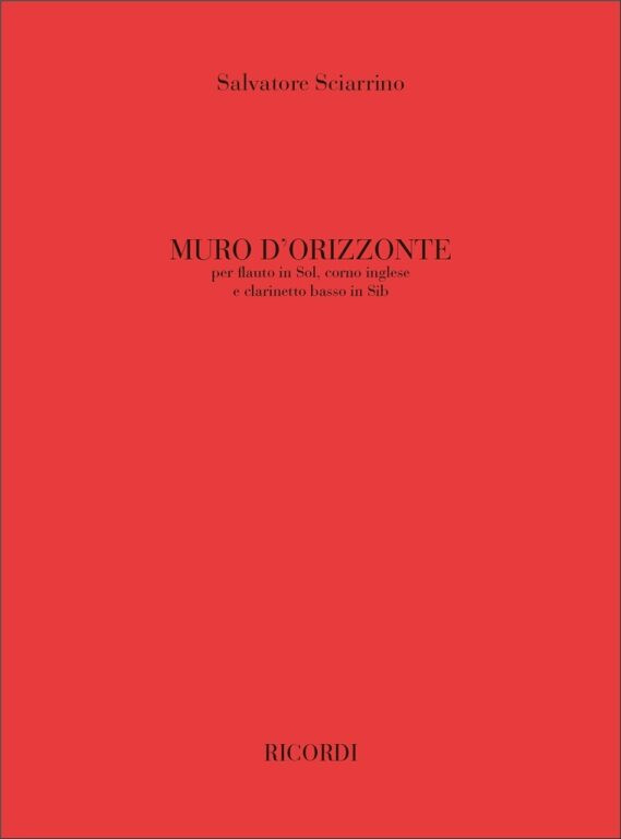 Sciarrino, Salvatore: MURO D'ORIZZONTE, PER FLAUTO IN SOL, CORNO INGLESE, CLARI- / NETTO BASSO IN SIB - PARTITURA / score and parts / Ricordi / 2001