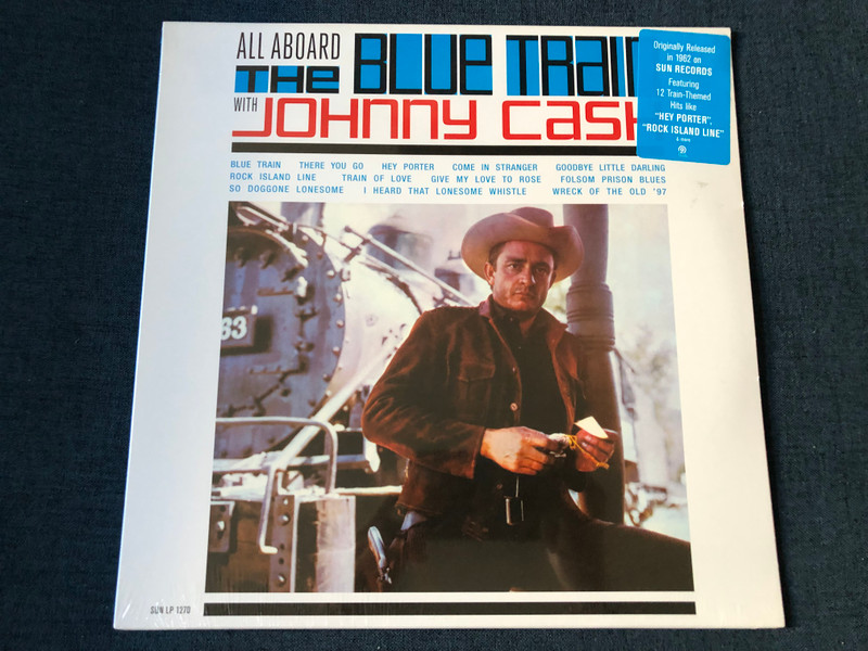 All Aboard The Blue Train with Johnny Cash / Blue Train; There You Go; Hey Porter; Come In Stranger; Goodbye Little Darling; Rock Island Line; Train Of Love; Give My Love To Rose; Folsom Prison Blues / Sun LP 2016 / SUN LP 1270