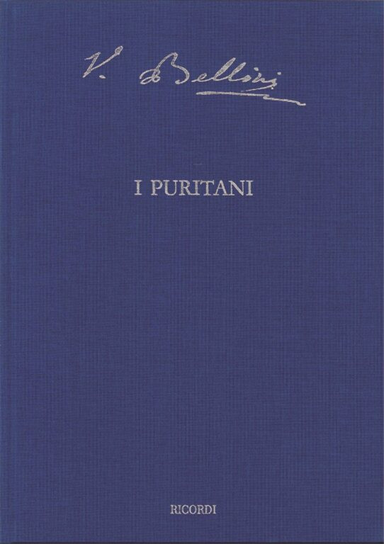 Bellini, Vincenzo: I Puritani - Opera Seria In Tre Atti / Crit. Ed. Fabrizio Della Seta / score / Ricordi