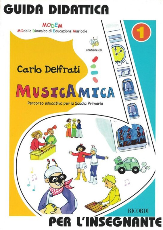 Delfrati, Carlo: MUSICAMICA. PERCORSO EDUCATIVO PER LA SCUOLA PRIMARIA / GUIDA DIDATTICA PER L'INSEGNANTE (CON CD) / Sheet music and CD / Ricordi / 2004
