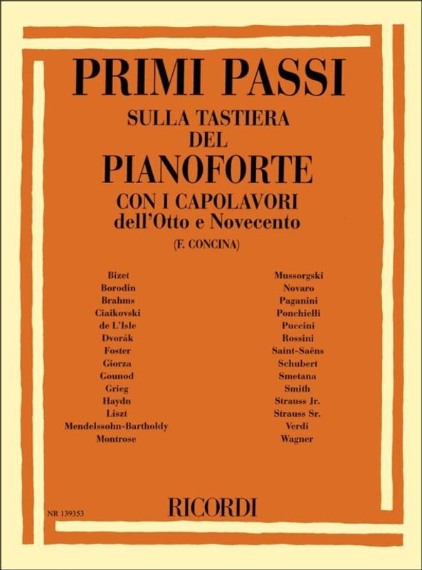PRIMI PASSI SULLA TASTIERA DEL PIANOFORTE CON I CAPOLAVORI / DELL'OTTO E NOVECENTO / Ricordi