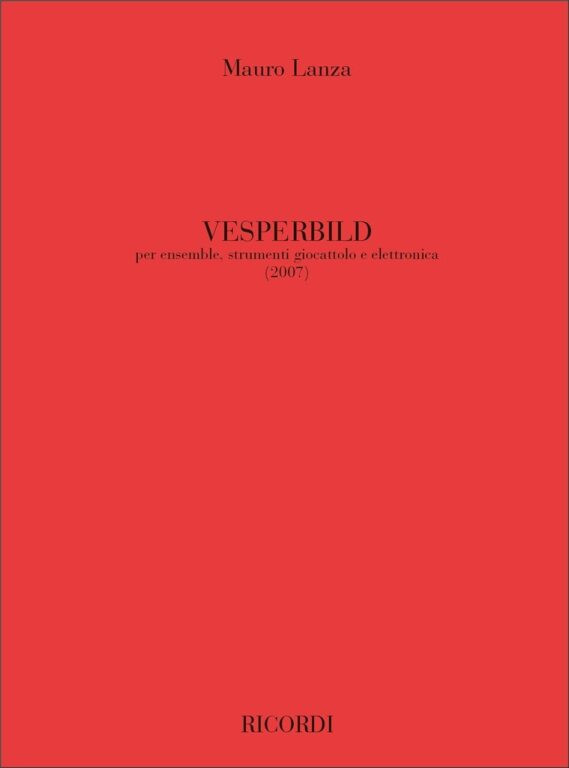 Lanza, Mauro: Vesperbild / Per Ensemble, Strumenti Giocattolo Ed Elettronica / Ricordi / 2008