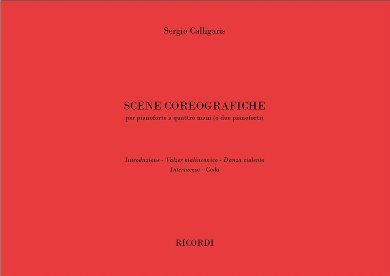 Calligaris, Sergio: Scene Coreografiche / per pianoforte a quattro mani (o due pianoforti) / Ricordi