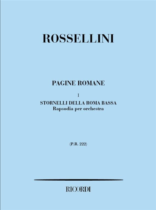 Rossellini, Renzo: PAGINE ROMANE. I: STORNELLI DELLA ROMA BASSA. RAPSODIA PER / ORCH. / Ricordi / 1984