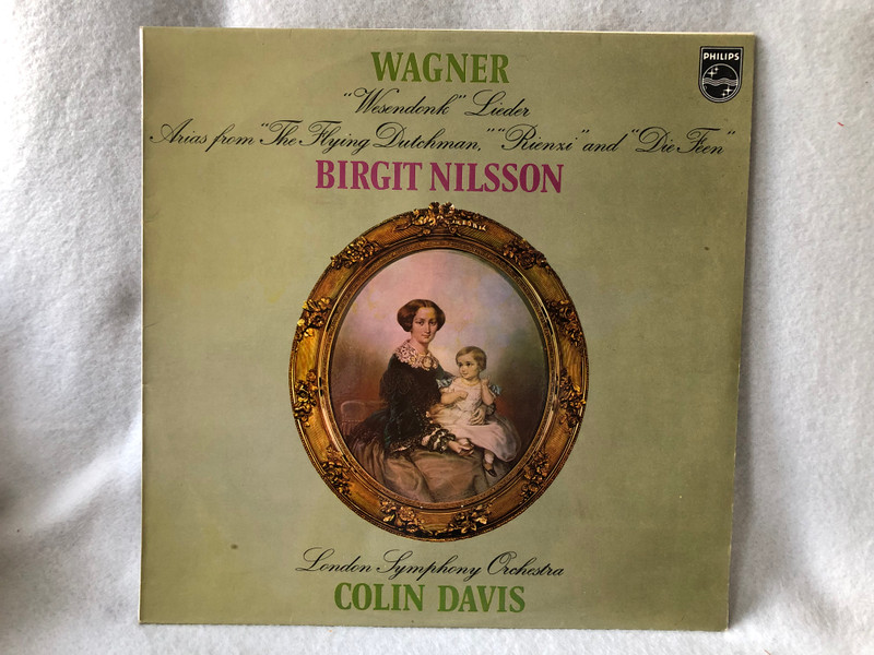 Wagner - Birgit Nilsson, London Symphony Orchestra, Colin Davis – Wesendonk Lieder  Arias From The Flying Dutchman, Rienzi And Die Feen  Philips 1971 LP VINYL 6500 294