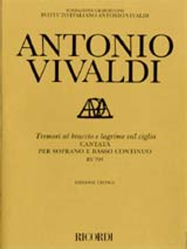 Vivaldi, Antonio: TREMORI AL BRACCIO E LAGRIME SUL CIGLIO, RV 799 CANTATA PER SOPRANO E BASSO CONTINUO / Ricordi / 2002