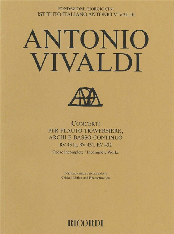 Vivaldi, Antonio: Concerti RV 431a, RV 431, RV 432 / per flauto traversiere, archi e basso continuo - Ed. critica a cura di F. M. Sardelli / Ricordi / 2017