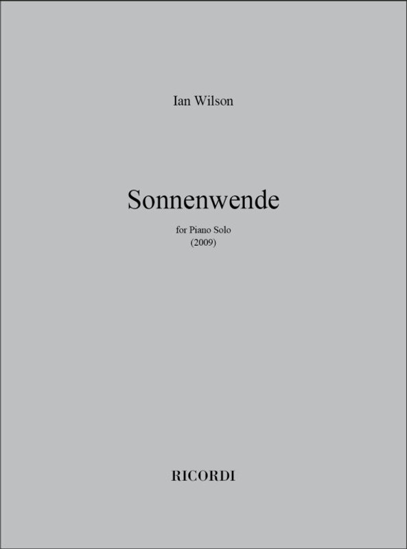 Wilson, Ian: Sonnenwende / For Piano Solo (2009) / Ricordi