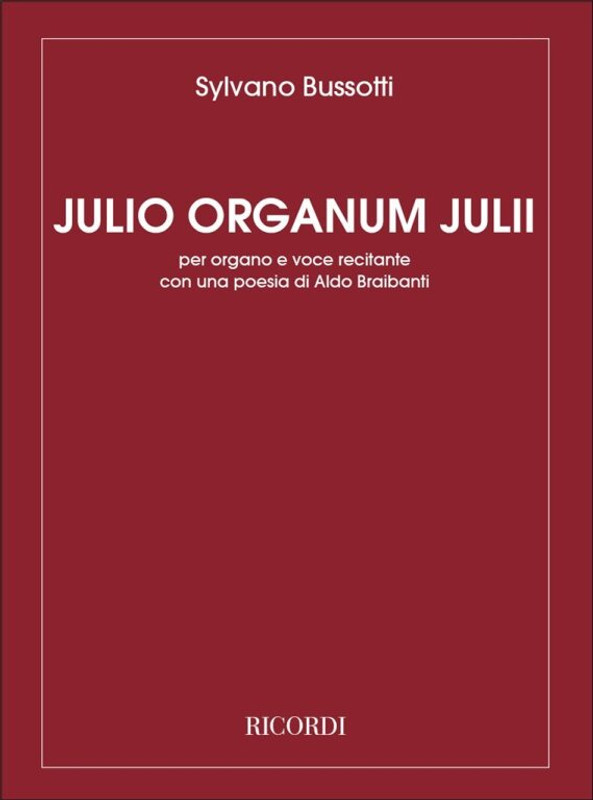 Bussotti, Sylvano: JULIO ORGANUM JULII (LITURGIA D'ORG.) PER ORG. E VOCE RECI / TANTE / Ricordi Americana / 1984