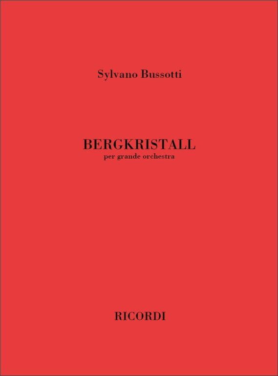 Bussotti, Sylvano: BERGKRISTALL, PER GRANDE ORCHESTRA. / BALLETTO IN UN ATTO E SETTE SCENE / Ricordi Americana / 2002