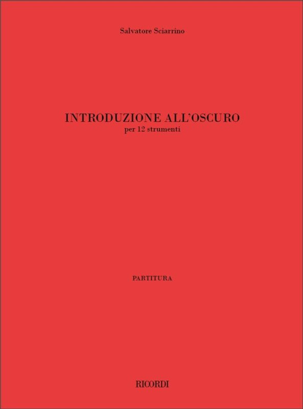 Sciarrino, Salvatore: INTRODUZIONE ALL'OSCURO, PER 12 STRUMENTI / Ricordi Americana / 2002