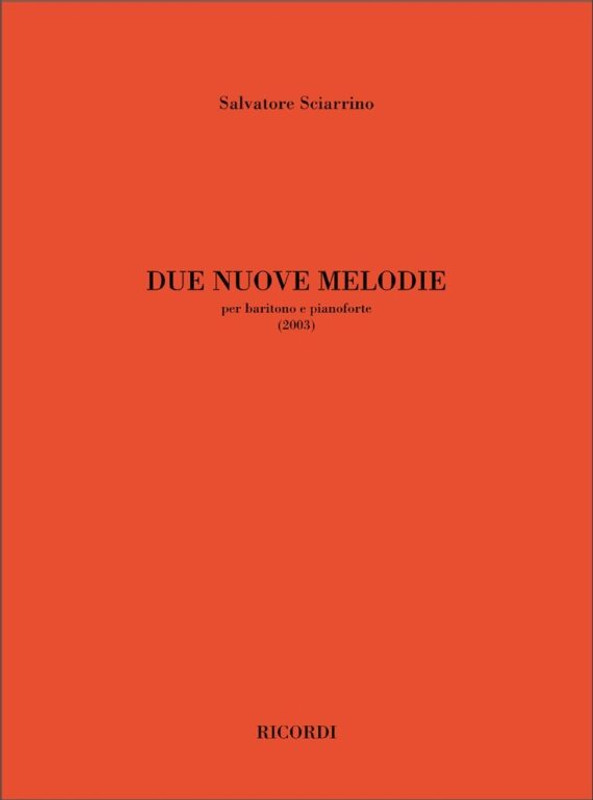 Sciarrino, Salvatore: DUE NUOVE MELODIE, PER BARITONO E PIANOFORTE / Ricordi Americana / 2003 