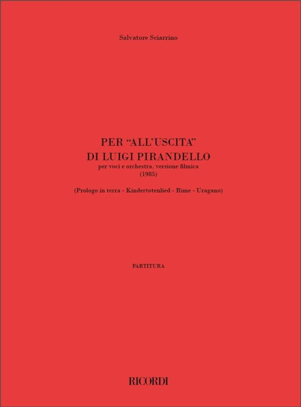 Sciarrino, Salvatore: PER 'ALL'USCITA' DI LUIGI PIRANDELLO, PER VOCI E ORCHESTRA (1978-85) / Ricordi Americana / 2002